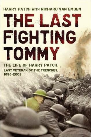The Last Fighting Tommy: The Life of Harry Patch, the Oldest Surviving Veteran of the Trenches