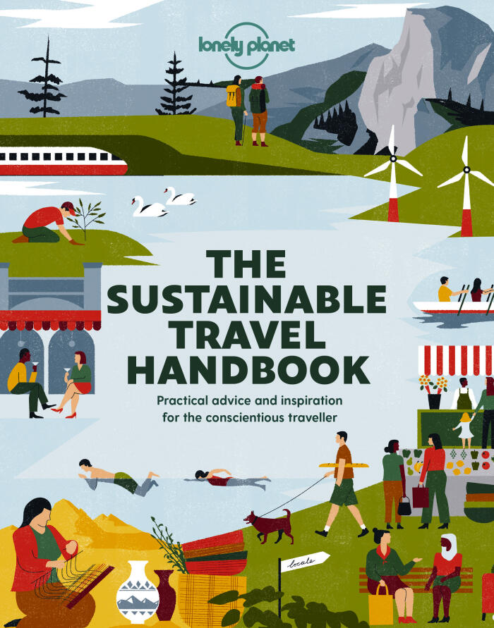 The Sustainable Travel Handbook: How to Explore the World Responsibly | Top Ten Lists for Best Eco Trips & Experiences | Packed with Helpful Advice & Tips