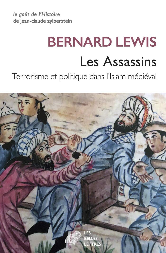 Les Assassins: Terrorisme et politique dans l'Islam médiéval (Le goût de l'Histoire t. 6)