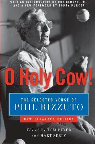 O Holy Cow!: The Selected Verse of Phil Rizzuto - Baseball and Life Insights from the Legendary Hall of Fame Yankees Broadcaster