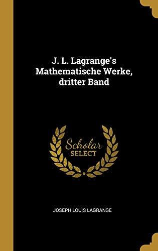 J. L. Lagrange's Mathematische Werke (Dritter Band)