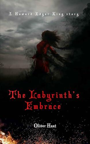 The Labyrinth’s Embrace: A Howard Edgar King story