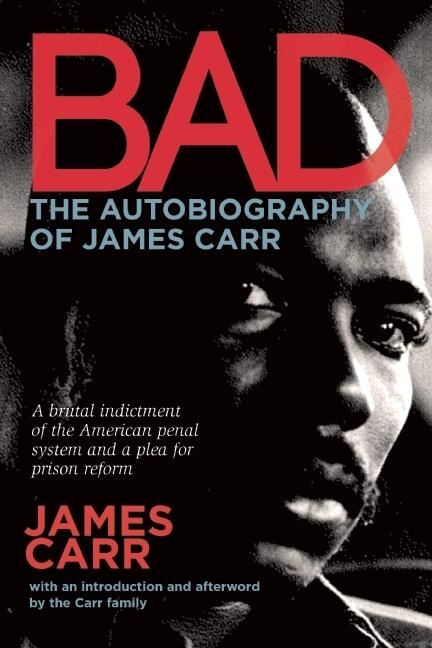 Bad: The Autobiography of James Carr