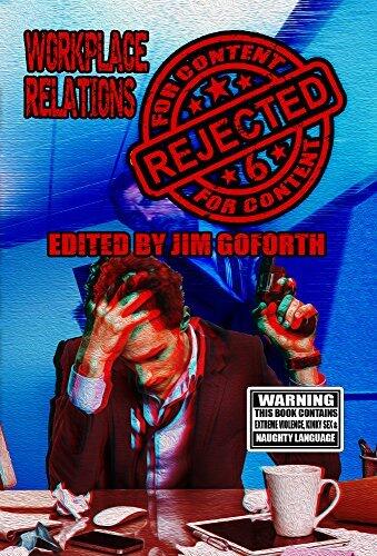 Rejected for Content (Volume 6): Workplace Relations