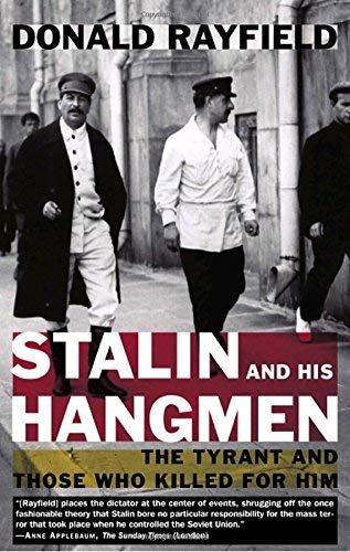 Stalin and His Hangmen: The Tyrant and Those Who Killed for Him by Rayfield, Donald (2005) Paperback