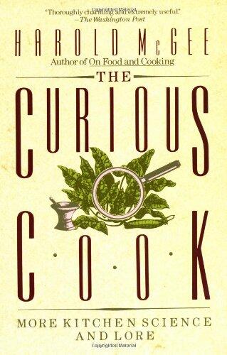 The Curious Cook: More Kitchen Science and Lore
