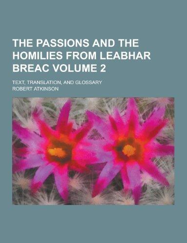 The Passions and the Homilies from Leabhar Breac; Text, Translation, and Glossary Volume 2