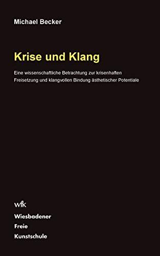 Krise und Klang: Eine wissenschaftliche Betrachtung zur krisenhaften Freisetzung und klangvollen Bindung ästhetischer Potentiale