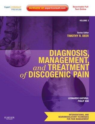 Diagnosis, Management, and Treatment of Discogenic Pain: Volume 3: A Volume in the Interventional and Neuromodulatory Techniques for Pain Management Series; ... Techniques in Pain Management)