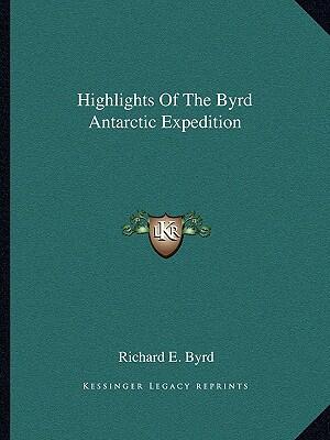 Highlights of the Byrd Antarctic Expedition