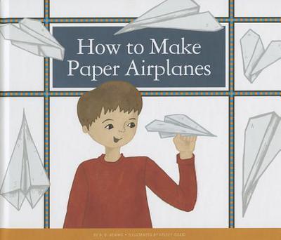 How to Make Paper Airplanes