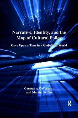Narrative, Identity, and the Map of Cultural Policy: Once Upon a Time in a Globalized World