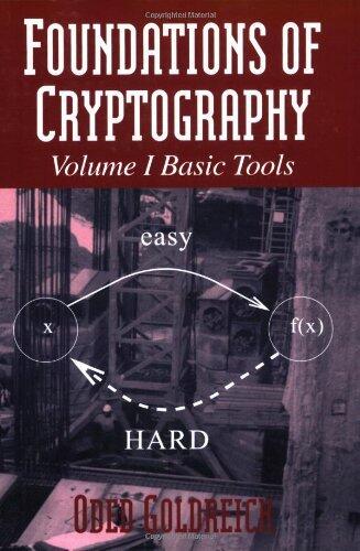 Foundations of Cryptography v1: Basic Tools v. 1 by Oded Goldreich