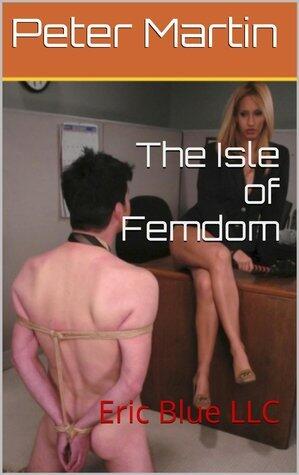 The Isle of Femdom: Eric Blue LLC
