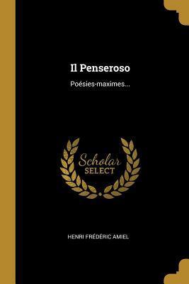 Il Penseroso: Poésies-maximes...