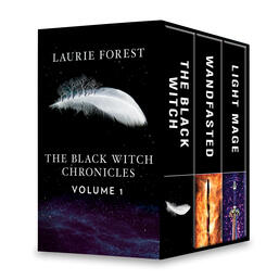 The Black Witch Chronicles (Volume 1): The Black Witch, Wandfasted, Light Mage