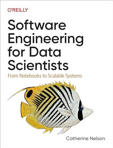 Software Engineering for Data Scientists (From Notebooks to Scalable Systems)