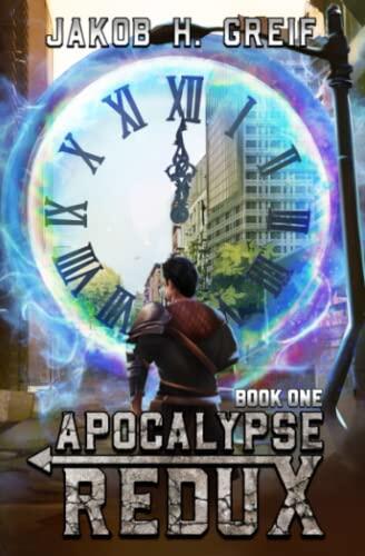 Apocalypse Redux (Book One): A LitRPG Time Regression Adventure