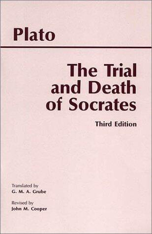The Trial and Death of Socrates: Euthyphro, Apology, Crito, Death Scene from Phaedo