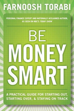 Be Money Smart: A Practical Guide for Starting Out, Starting Over & Staying on Track