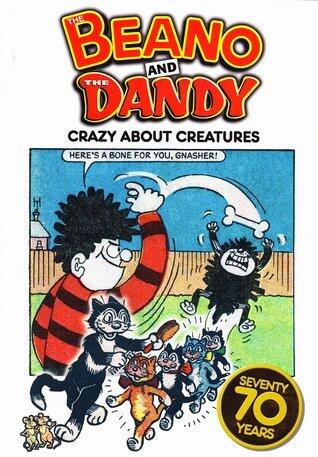 The Beano and the Dandy: Crazy About Creatures