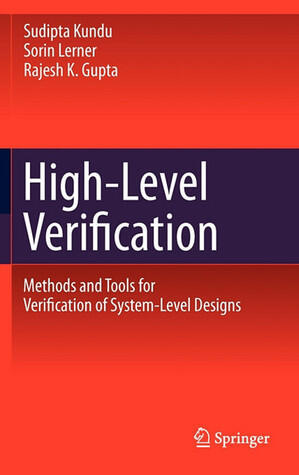 High-Level Verification: Methods and Tools for Verification of System-Level Designs