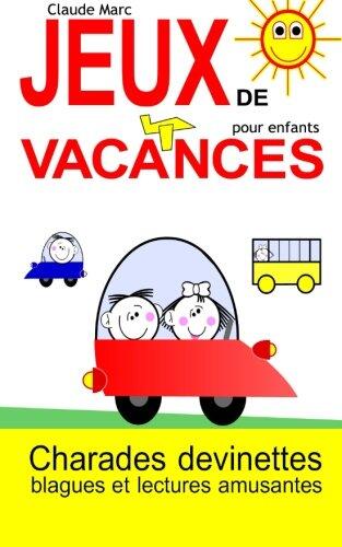Jeux de vacances pour enfants: Charades, devinettes, blagues et lectures amusantes
