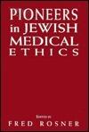 Pioneers in Jewish Medical Ethics
