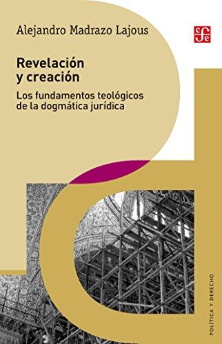 Revelación y Creación: Los Fundamentos Teológicos de la Dogmática Jurídica