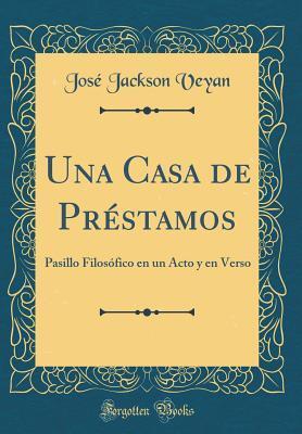 Una Casa de Préstamos: Pasillo Filosófico en un Acto y en Verso