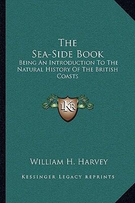 The Seaside Book: Being an Introduction to the Natural History of the British Coasts
