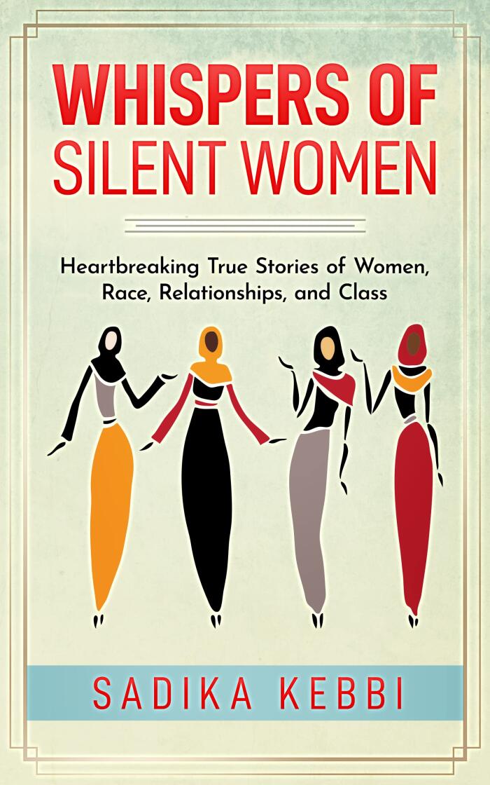 Whispers of Silent Women: Heartbreaking True Stories of Women, Race, Relationships, and Class