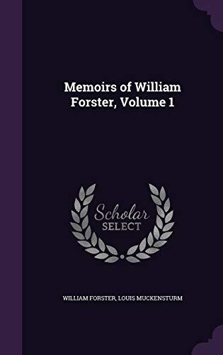 Memoirs of William Forster (Volume 1)