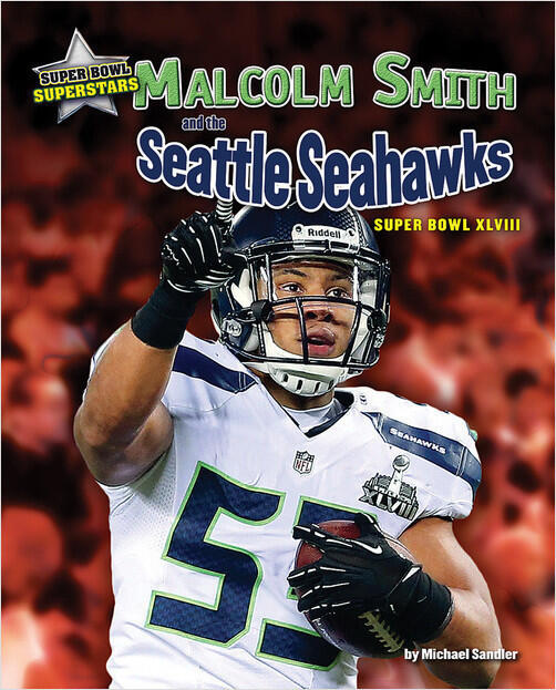 Malcolm Smith and the Seattle Seahawks: Super Bowl XLVIII