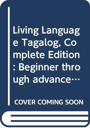 Living Language Tagalog, Complete Edition: Beginner through advanced course, including 3 coursebooks, 9 audio CDs, and free online learning