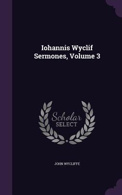 Iohannis Wyclif Sermones, Volume 3