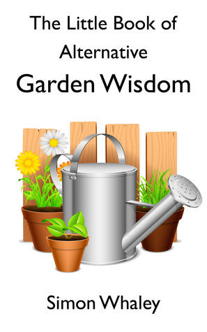 The Little Book of Alternative Garden Wisdom
