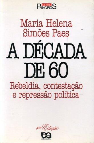 A Década de 60: Rebeldia, Contestação e Repressão Política