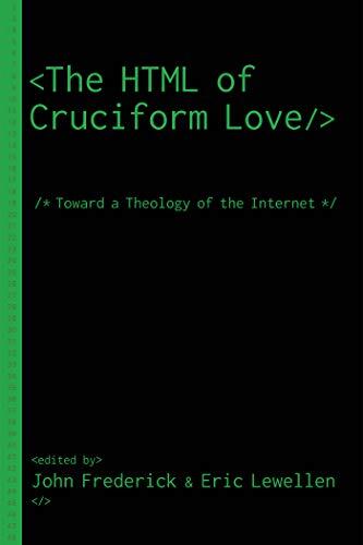 The HTML of Cruciform Love: Toward a Theology of the Internet