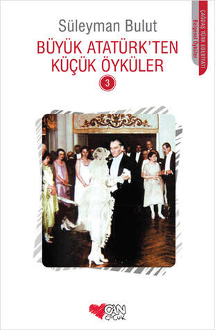 Büyük Atatürk'ten Küçük Öyküler III