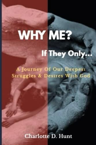 Why Me? If They Only...: