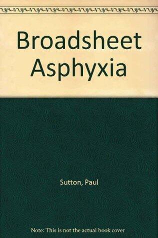 Broadsheet Asphyxia