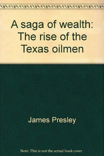 A Saga of Wealth: The Rise of the Texas Oilmen