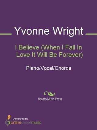 I Believe (When I Fall In Love It Will Be Forever) Sheet Music