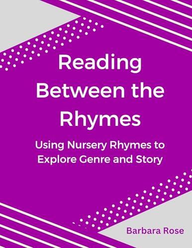 Reading Between the Rhymes: Using Nursery Rhymes to Explore Genre and Story
