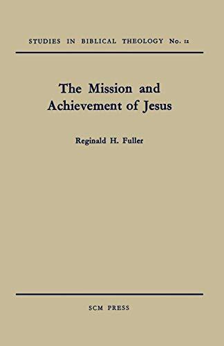 The Mission and Achievement of Jesus: An Examination of the Presuppositions of New Testament Theology
