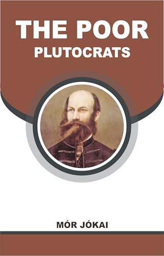 THE POOR PLUTOCRATS