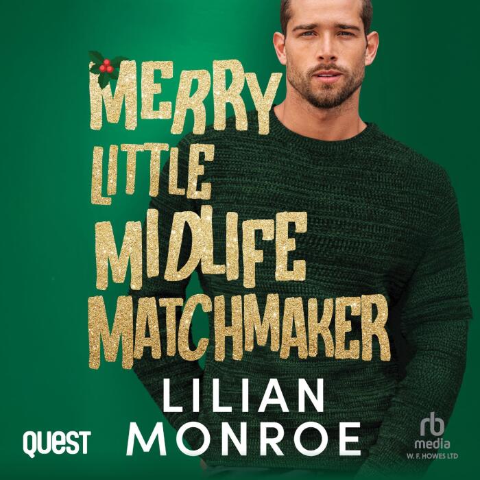 Merry Little Midlife Matchmaker: A Grumpy Single Dad Christmas Romance: Heart's Cove Hotties, Book 11