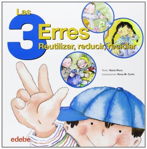 Las tres erres: reutilizar, reducir, reciclar