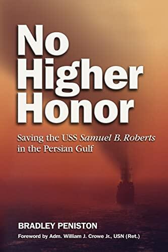 No Higher Honor: Saving the USS Samuel B. Roberts in the Persian Gulf